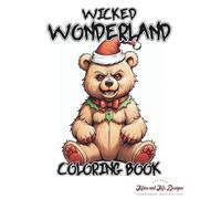 Wicked Wonderland: Coloring book: Creepy Christmas gift, Haunted holiday fun, perfect for all ages