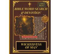 Wickedness of Man - Bible Themed Word Search Books With Devotional Reflection: Scripture Word Search Puzzle For Adults, Seniors And Beginners (Genesis Volume I - Bible Word Search Journey)