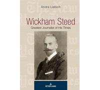 Wickham Steed : Greatest Journalist of his Times