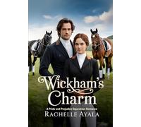 Wickham's Charm: A Pride and Prejudice Equestrian Romance (Darcy and Elizabeth In the Saddle: Equestrian Pride and Prejudice Variations)