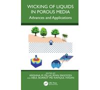 Wicking of Liquids in Porous Media : Advances and Applications