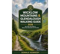 WICKLOW MOUNTAINS & GLENDALOUGH WALKING GUIDE 2026: Top Trails, Day Hikes, Nature Routes & Stress-Free Itineraries for All Levels: 44 (THE EXPLORER'S TRAIL GUIDE SERIES)