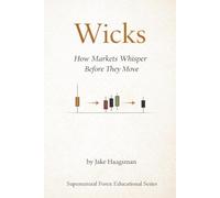 Wicks: How Markets Whisper Before They Move