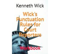 Wick's Punctuation Rules for Court Reporters: Workbook