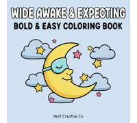 Wide Awake & Expecting: Bold & Easy Pregnancy Coloring Book for Sleepless Nights (Pregnancy Bold & Easy Coloring Books)