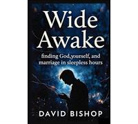 Wide Awake: Finding God, Yourself, and Your Marriage in the Sleepless Hours.