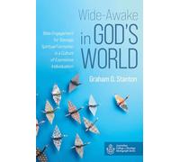 Wide-Awake in God's World: Bible Engagement for Teenage Spiritual Formation in a Culture of Expressive Individualism (Australian College of Theology Monograph Series)