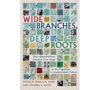 Wide Branches, Deep Roots : How Appalachian Wisdom Can Help in the Fight for a Sustainable Future