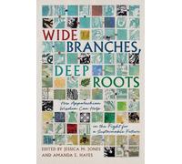 Wide Branches, Deep Roots : How Appalachian Wisdom Can Help Us All in the Fight for a Sustainable Future