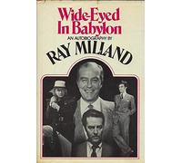 Wide-Eyed in Babylon: An Autobiography.