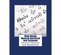 Wide-Margin Westcott-Hort Greek New Testament: General Epistles and Revelation: Volume 3