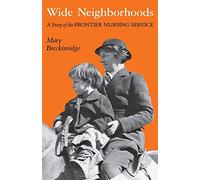 Wide Neighborhoods: A Story of the Frontier Nursing Service