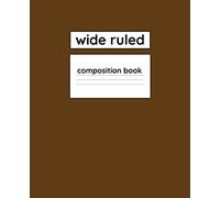Wide Ruled Composition Book: 110 Page 7.5" x 9.25" Blank Lined Composition Notebook Fall Color Theme