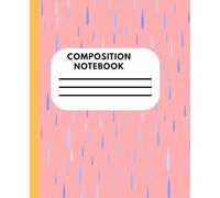 Wide Ruled Composition Notebook: 7.5 x 9.25 - 130 Pages Lined Writing Book for School, Classroom & Home | Student Notebook for Notes, Homework & Journaling
