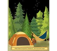 Wide Ruled Composition Notebook: Camping Adventure Notebook for Kids | Student Notepad | Adult Journal | 120 pages, 7.5 x 9.25"