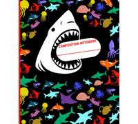Wide ruled Composition notebook:: Colorful Shark and Ocean critters Journal