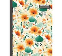 Wide Ruled Composition Notebook: Elegant Orange Poppy and Wildflower Journal with Botanical Artwork - Wide Lined Paper for Writing, Notes, and ... Notebook for Students, Teachers, and Writers