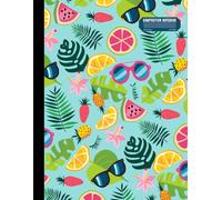 Wide Ruled Composition Notebook: Summer Pineapple and Citrus Theme Journal for Poets, Authors, and Creative Writing Enthusiasts - Large 8.5x11 Lined ... Space for Ideas, Notes, and Daily Inspiration