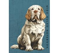 Wide Ruled Notebook: Clumber Spaniel Dog