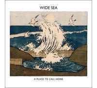 Wide Sea - A Place To Call Home