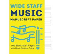 Wide Staff Music Manuscript Paper: 100 Blank Staff Pages with Music Notation Guide