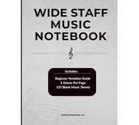 WIDE STAFF MUSIC NOTEBOOK: Blank Sheet Music Notebook | Music Composition Notebook | Music Manuscript Paper | 125 Blank Sheets | 8.5 by 11 inches