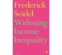 Frederick Seidel – Widening Income Inequality