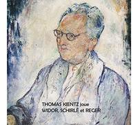Widor-Schirlé & Reger : Oeuvres pour Orgue/Thomas Kientz