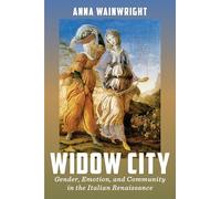 Widow City: Gender, Emotion, and Community in the Italian Renaissance (Early Modern Exchange)
