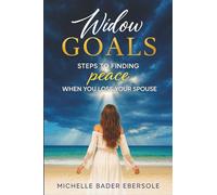 Widow Goals: Steps to Finding Peace When You Lose Your Spouse