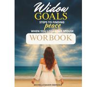 Widow Goals: Steps to Finding Peace When You Lose Your Spouse Workbook