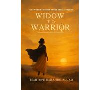 Widow to Warrior: Transforming Grief to Strength