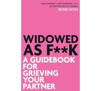 Widowed As F**K: A Guidebook for Grieving Your Partner