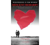 Widowhood Is For Women: MEN JUST REMARRY: And Other Wild Misconceptions of the Widower Experience