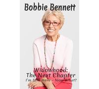 Widowhood: The Next Chapter: I'm Still Here - Now What?