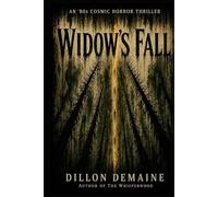 Widow's Fall: An 80s Cosmic Horror Thriller (The Forgotten Towns)