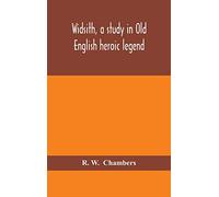 Widsith, A Study In Old English Heroic Legend