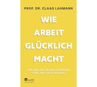 Wie Arbeit glücklich macht: und wann man darüber nachdenken sollte, den Job zu wechseln