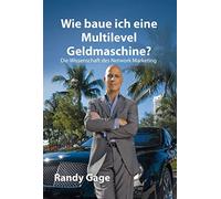 Wie baue ich eine Multilevel Geldmaschine?: Die Wissenschaft des Network Marketing