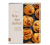 Wie das duftet: Unwiderstehliche Backrezepte, d, Stich.