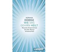Wie das Gehirn heilt: Neueste Erkenntnisse aus der Neurowissenschaft, Doidge.