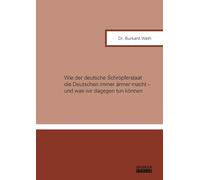 Wie der deutsche Schröpferstaat die Deutschen immer ärmer macht - und was wir dagegen tun können