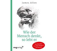 Wie der Mensch denkt, so lebt er