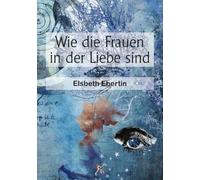Wie die Frauen in der Liebe sind