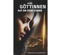 Wie die Göttinnen auf die Erde kamen