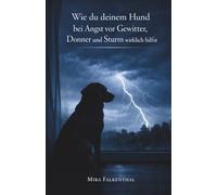 Wie du deinem Hund bei Angst vor Gewitter, Donner und Sturm wirklich hilfst