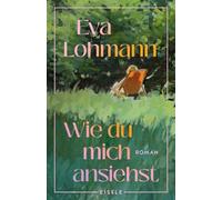 Wie du mich ansiehst: Roman | "Ein Buch wie ein Gespräch mit der besten Freundin." Süddeutsche Zeitung über "Das leise Platzen unserer Träume"