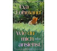 Wie du mich ansiehst: Roman, Lohmann, Lohmann, 9783961612505 Free Shipping.