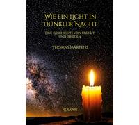 Wie ein Licht in dunkler Nacht: Eine Geschichte vom Frieden