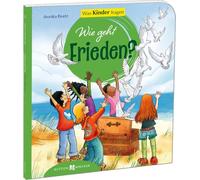 Wie geht Frieden?: Was Kinder fragen / Den Kindern erklärt/erzählt 67